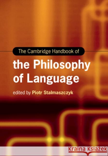 The Cambridge Handbook of the Philosophy of Language Piotr Stalmaszczyk 9781108492386 Cambridge University Press - książka