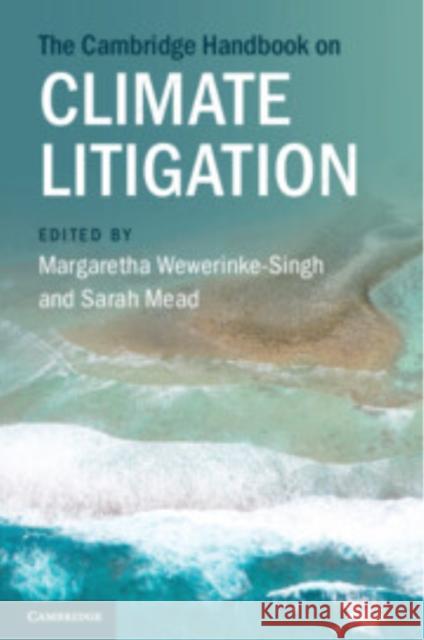 The Cambridge Handbook on Climate Litigation Margaretha Wewerinke-Singh Sarah Mead 9781009409186 Cambridge University Press - książka