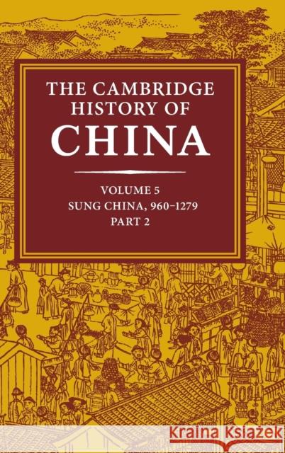 The Cambridge History of China: Volume 5, Sung China, 960-1279 Ad, Part 2 Chaffee, John W. 9780521243308 CAMBRIDGE UNIVERSITY PRESS - książka