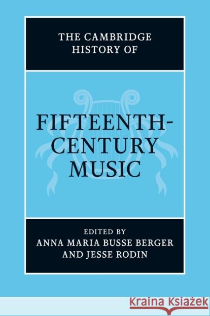 The Cambridge History of Fifteenth-Century Music Anna Maria Buss Jesse Rodin 9781108791885 Cambridge University Press - książka