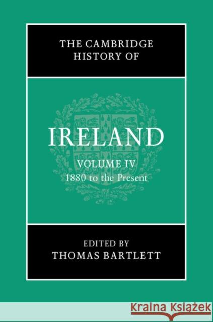 The Cambridge History of Ireland: Volume 4, 1880 to the Present Thomas Bartlett 9781107113541 Cambridge University Press - książka