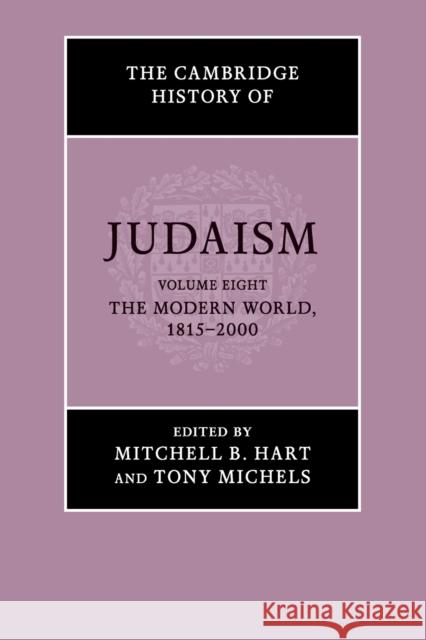 The Cambridge History of Judaism: Volume 8, the Modern World, 1815-2000 Hart, Mitchell B. 9781108790451 Cambridge University Press - książka