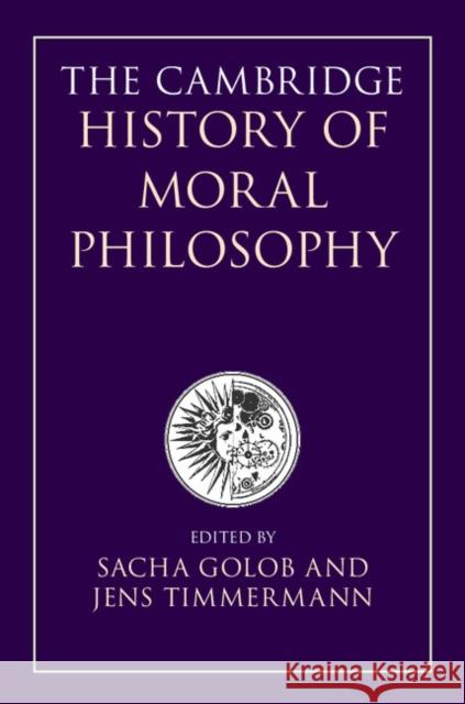 The Cambridge History of Moral Philosophy Sacha Golob Jens Timmermann 9781107033054 Cambridge University Press - książka