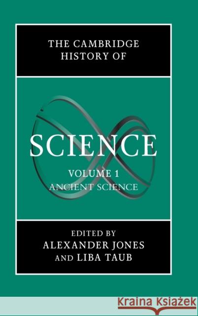 The Cambridge History of Science: Volume 1, Ancient Science Alexander Jones Liba Chaia Taub 9780521571623 Cambridge University Press - książka