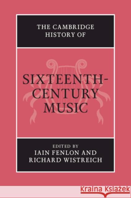 The Cambridge History of Sixteenth-Century Music Iain Fenlon Richard Wistreich 9780521195942 Cambridge University Press - książka