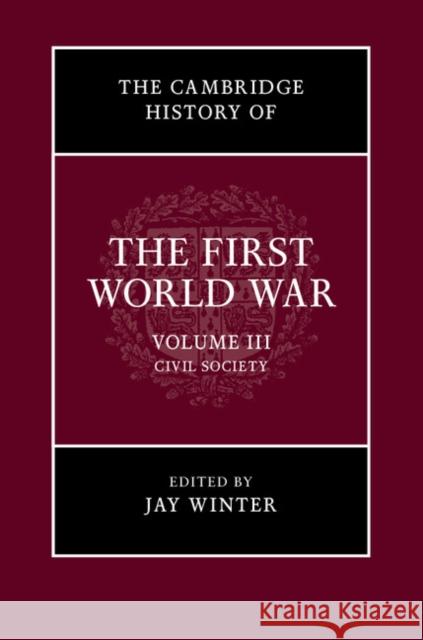 The Cambridge History of the First World War, Volume 3: Civil Society Jay Winter 9781316601433 Cambridge University Press - książka