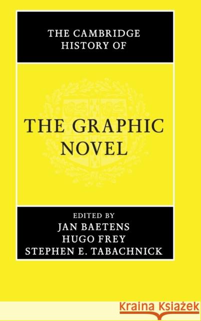 The Cambridge History of the Graphic Novel Jan Baetens Hugo Frey Stephen Tabachnick 9781107171411 Cambridge University Press - książka