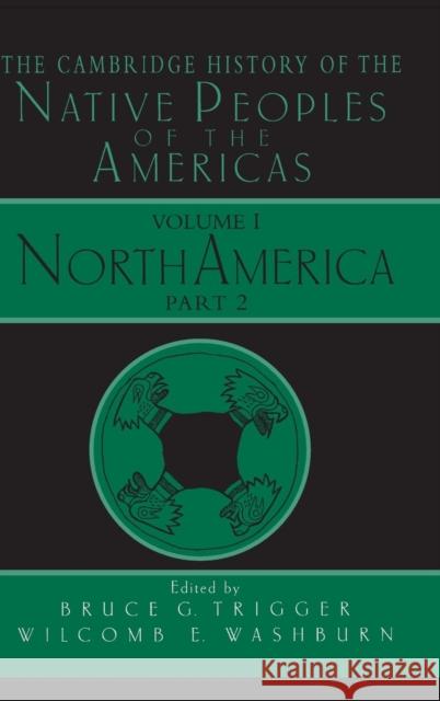 The Cambridge History of the Native Peoples of the Americas Bruce G. Trigger Wilcomb E. Washburn 9780521573931 Cambridge University Press - książka