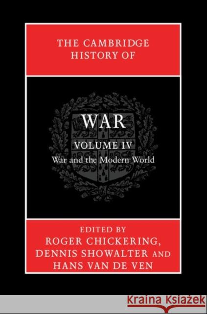 The Cambridge History of War: Volume 4, War and the Modern World Roger Chickering 9780521875776 CAMBRIDGE UNIVERSITY PRESS - książka