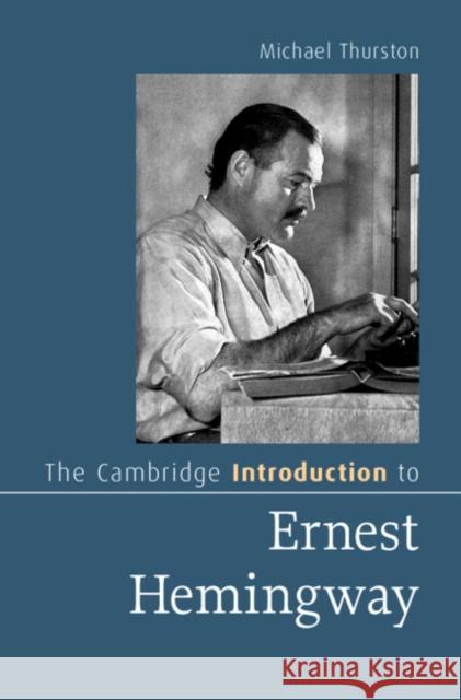 The Cambridge Introduction to Ernest Hemingway Michael (Smith College) Thurston 9781009422710 Cambridge University Press - książka