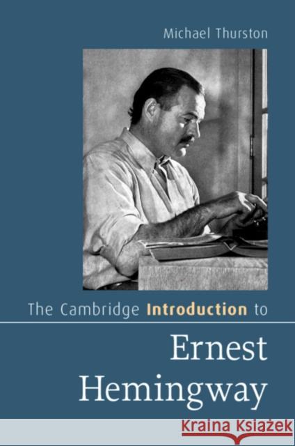 The Cambridge Introduction to Ernest Hemingway Michael (Smith College) Thurston 9781009422727 Cambridge University Press - książka