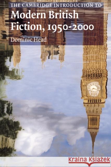 The Cambridge Introduction to Modern British Fiction, 1950-2000 Dominic Head 9780521660143 Cambridge University Press - książka
