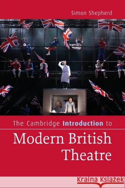 The Cambridge Introduction to Modern British Theatre Simon Shepherd 9780521690188 CAMBRIDGE UNIVERSITY PRESS - książka