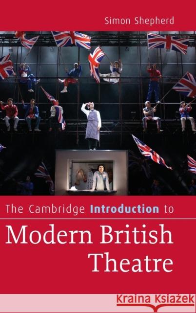 The Cambridge Introduction to Modern British Theatre Simon Shepherd 9780521869867 Cambridge University Press - książka