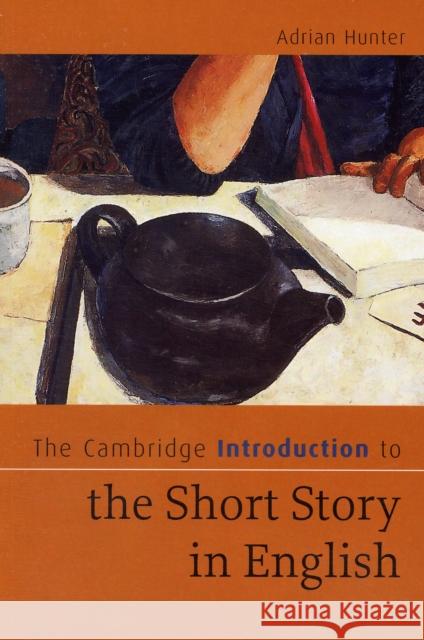 The Cambridge Introduction to the Short Story in English Adrian Hunter 9780521681124  - książka