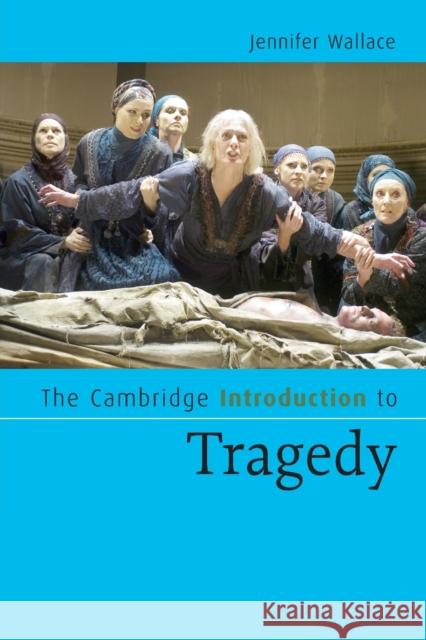 The Cambridge Introduction to Tragedy Jennifer Wallace 9780521671491  - książka