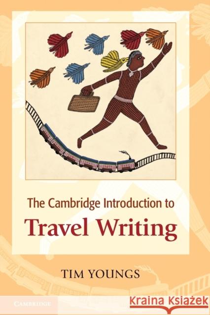 The Cambridge Introduction to Travel Writing. Tim Youngs Youngs, Tim 9780521697392 CAMBRIDGE UNIVERSITY PRESS - książka