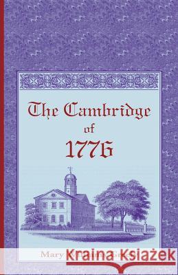 The Cambridge of 1776 Mary Williams Greely 9780788430268 Heritage Books - książka
