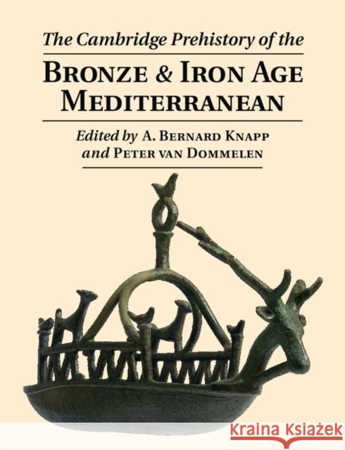 The Cambridge Prehistory of the Bronze and Iron Age Mediterranean A. Bernard Knapp Peter Va 9780521766883 Cambridge University Press - książka