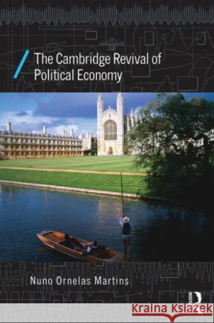 The Cambridge Revival of Political Economy Nuno Ornelas Martins 9780415676847  - książka