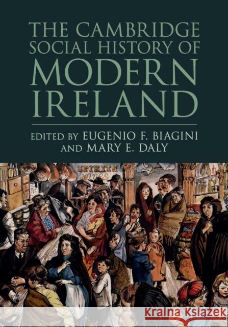 The Cambridge Social History of Modern Ireland Eugenio F. Biagini Mary E. Daly 9781107479401 Cambridge University Press - książka