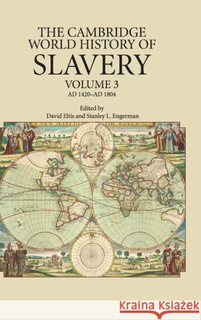 The Cambridge World History of Slavery: Volume 3, Ad 1420-Ad 1804 Eltis, David 9780521840682 Not Avail - książka