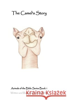 The Camel's Story Ruth Miller 9781730794728 Independently Published - książka