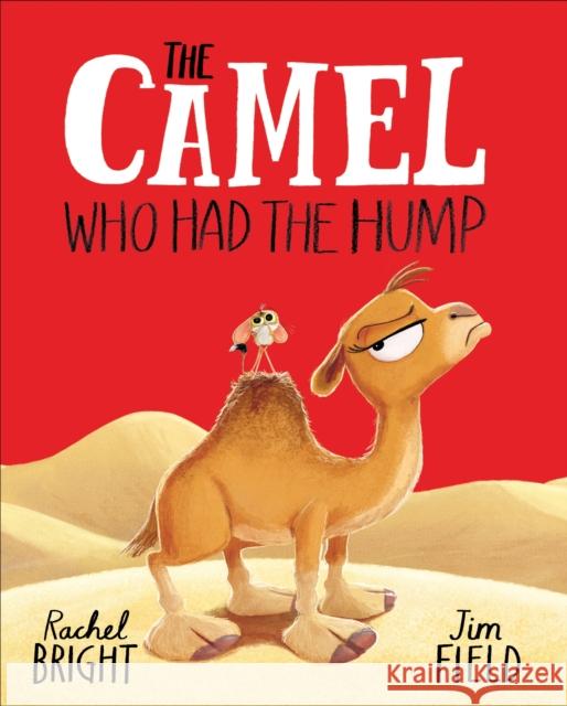 The Camel Who Had The Hump: From The World of Rachel Bright & Jim Field Rachel Bright 9781408366417 Hachette Children's Group - książka