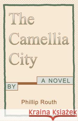 The Camellia City Phillip Routh 9781523363322 Createspace Independent Publishing Platform - książka