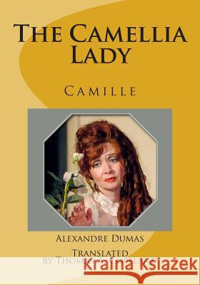 The Camellia Lady: Camille Alexandre Duma Dean Stebner Thomas a. Copelan 9781496047427 Createspace - książka