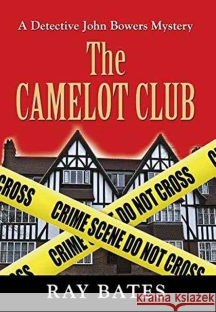 THE CAMELOT CLUB - with Detective John Bowers Bates, Ray 9781634916509 Booklocker.com - książka