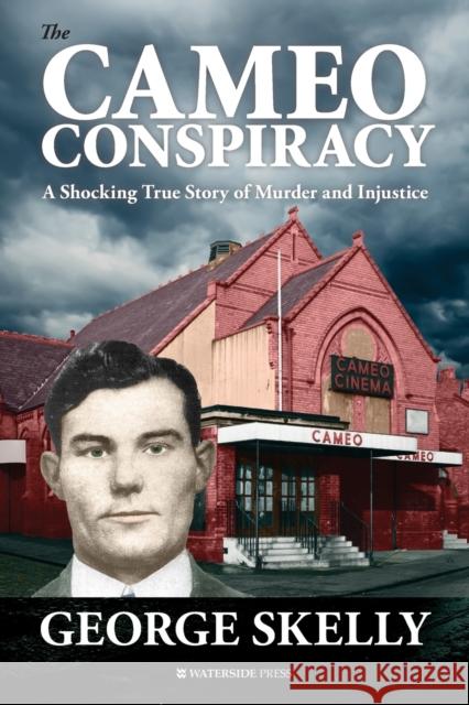 The Cameo Conspiracy: A Shocking True Story of Murder and Injustice George Skelly 9781909976719 Waterside Press - książka