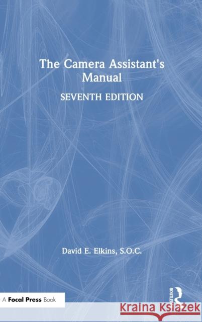 The Camera Assistant's Manual David E. Elkin 9781138323346 Routledge - książka
