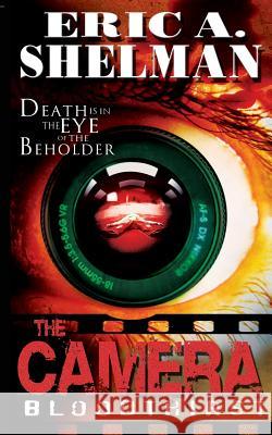 The Camera: Bloodthirst Eric a. Shelman Jeffrey Kosh 9780989141673 Dolphin Moon Publishing - książka