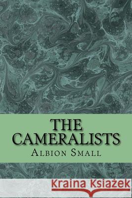 The Cameralists Albion Small 9781983402425 Createspace Independent Publishing Platform - książka