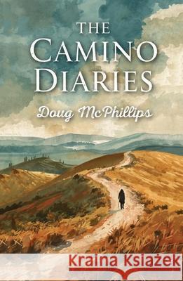 The Camino Diaries Doug McPhillips 9781764380461 Doug McPhillips - książka