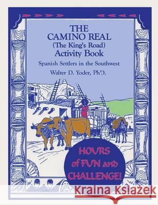 The Camino Real Activity Book Walter D. Yoder 9780865342187 Sunstone Press - książka