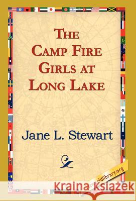 The Camp Fire Girls at Long Lake Jane L. Stewart 9781421820576 1st World Library - książka