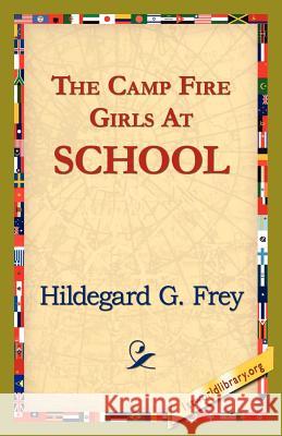 The Camp Fire Girls at School Hildegarde Gertrude Frey 9781421821863 1st World Library - książka