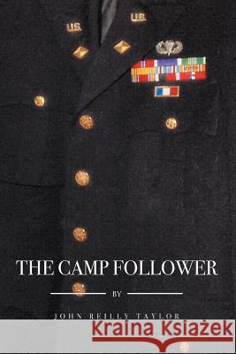 The Camp Follower John Reilly Taylor 9781469146317 Xlibris Corporation - książka