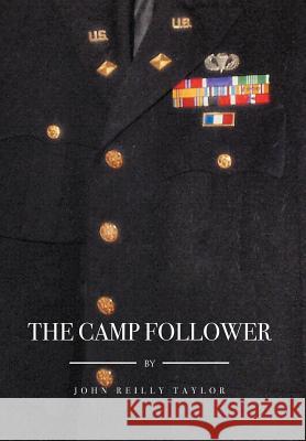 The Camp Follower John Reilly Taylor 9781469159072 Xlibris Corporation - książka