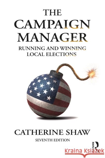 The Campaign Manager: Running and Winning Local Elections Catherine Shaw 9781032658322 Routledge - książka