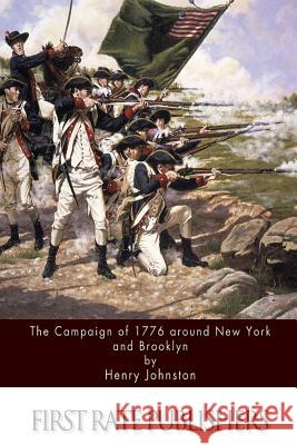 The Campaign of 1776 around New York and Brooklyn Johnston, Henry 9781511729864 Createspace - książka