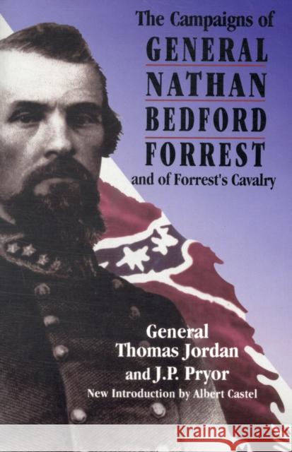 The Campaigns of General Nathan Bedford Forrest and of Forrest's Cavalry Jordan, Thomas 9780306807190 Da Capo Press - książka