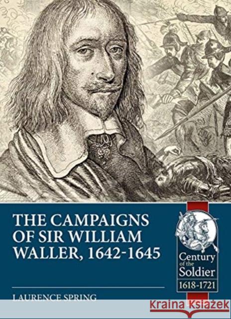 The Campaigns of Sir William Waller, 1642-1645 Laurence Spring 9781912866564 Helion & Company - książka