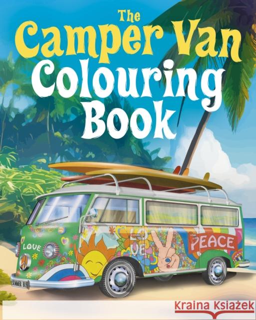 The Camper Van Colouring Book: Over 45 Images to Colour Tansy Willow 9781398840102 Arcturus Publishing Ltd - książka