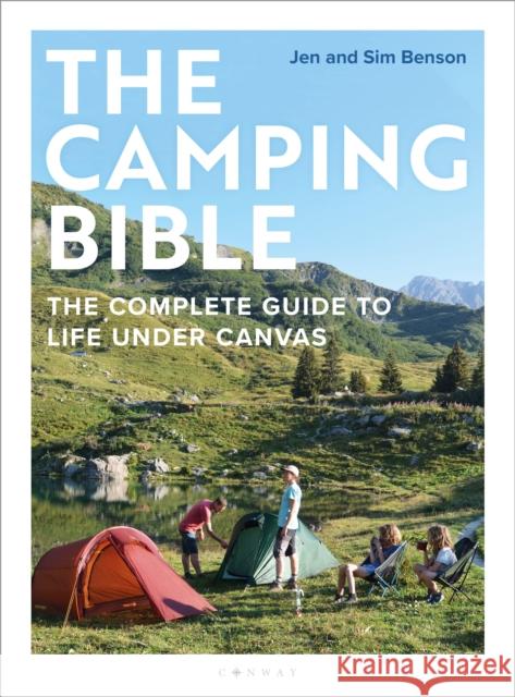The Camping Bible: The Complete Guide to Life Under Canvas Sim Benson 9781844866281 Bloomsbury Publishing PLC - książka