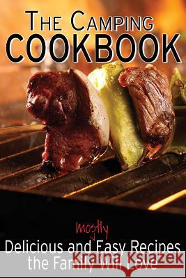 The Camping Cookbook: Delicious and Mostly Easy Recipes the Family Will Love Jennie Davis 9781491035368 Createspace - książka