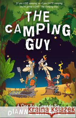 The Camping Guy (A One Act Comedy): A One Act Comedy (Script Version) Greenlay, Dianne 9781482382662 Createspace - książka