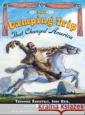 The Camping Trip That Changed America: Theodore Roosevelt, John Muir, and Our National Parks Barb Rosenstock Mordecai Gerstein 9780803737105 Dial Books - książka